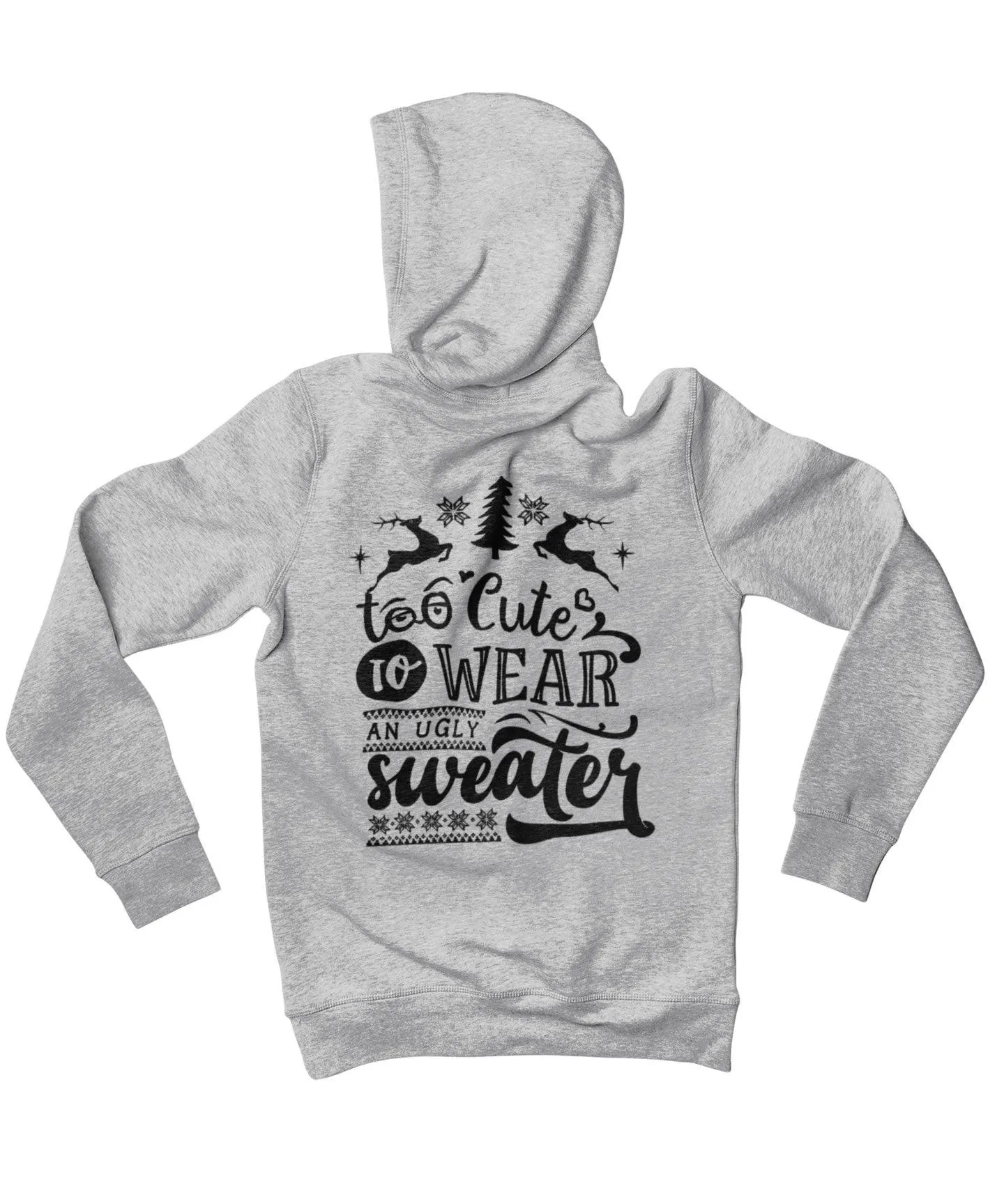 Too Cute To Wear An Ugly Sweater Mono-Colour Back Printed Christmas Hoodie