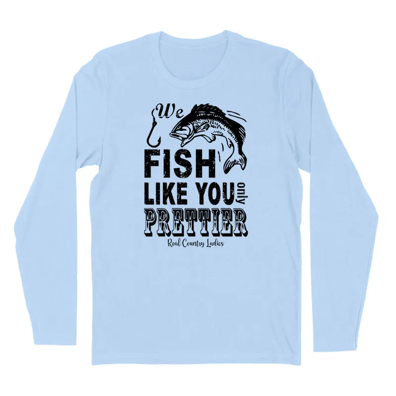 We Fish Like You Black Print Hoodies & Long Sleeves